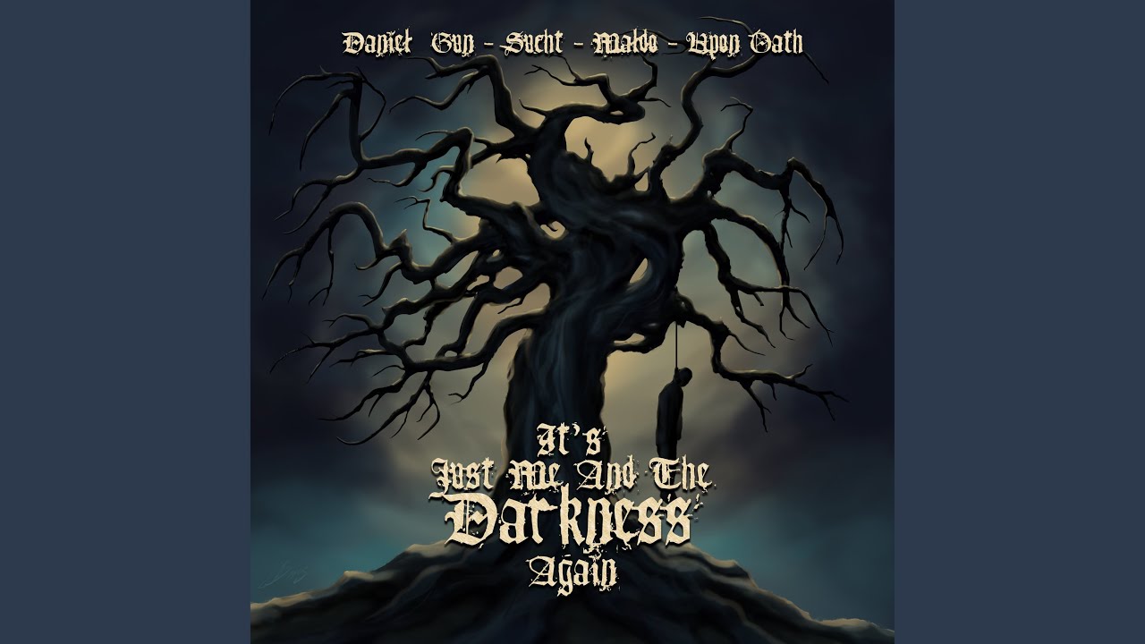 It's Just Me and the Darkness Again