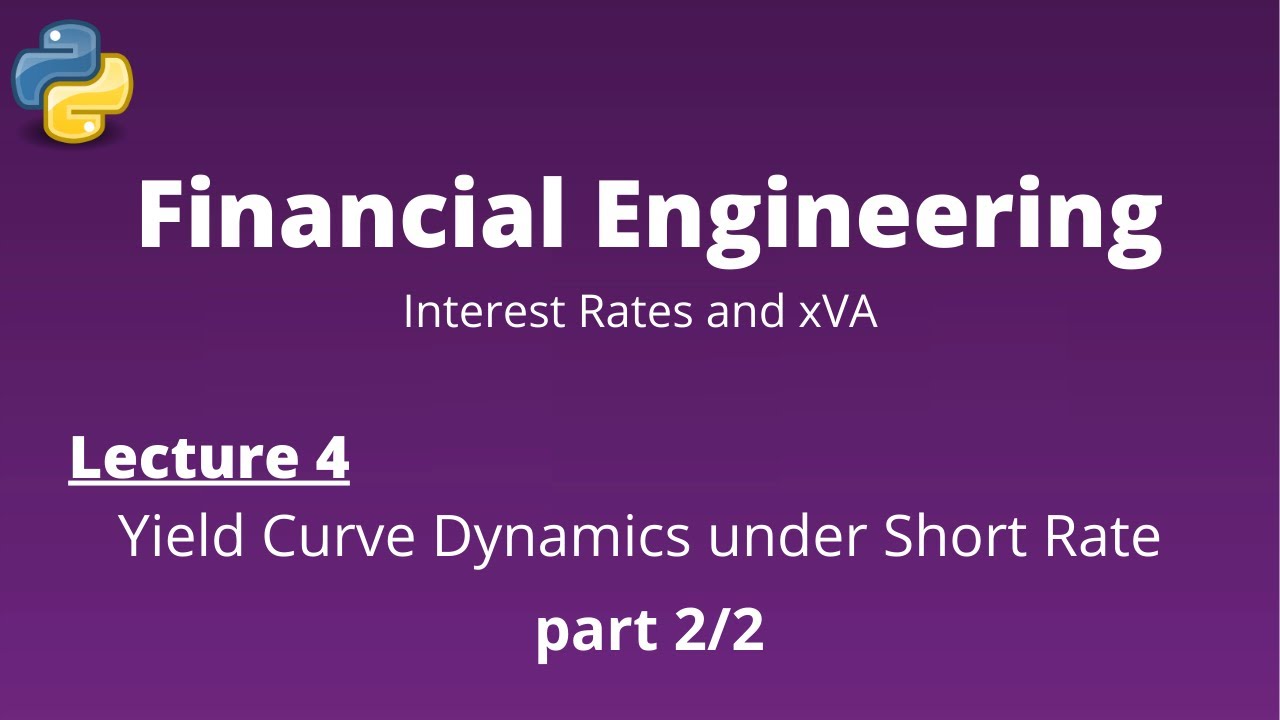 Financial Engineering Course: Lecture 4/14, part 2/2, (Yield Curve Dynamics under Short Rate)