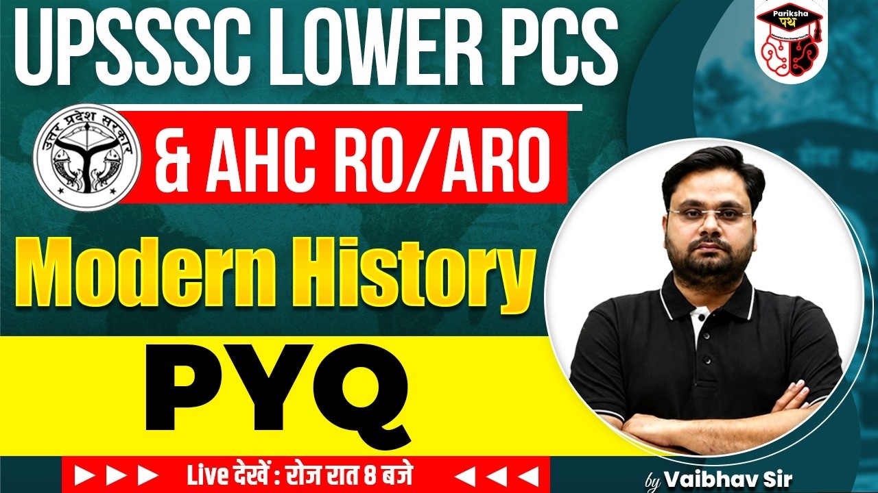UPSSSC Lower PCS & AHC RO/ARO 2026 | Modern history | PYQs | Vaibhav Sir