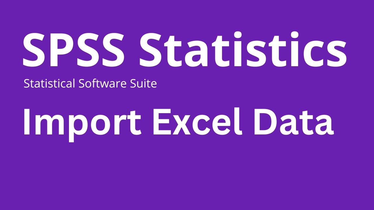 SPSS - How to Import Excel Data in SPSS Statistics