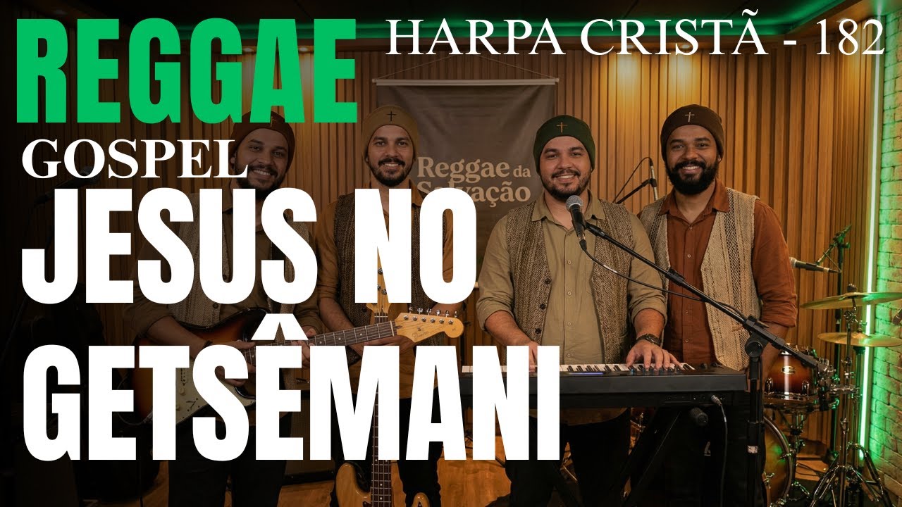 Reggae Gospel - Hino da Harpa Cristã 182  “JESUS NO GETSÊMANI