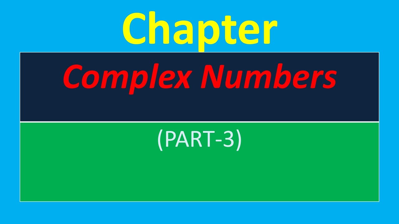 Complex Numbers (Part-3)