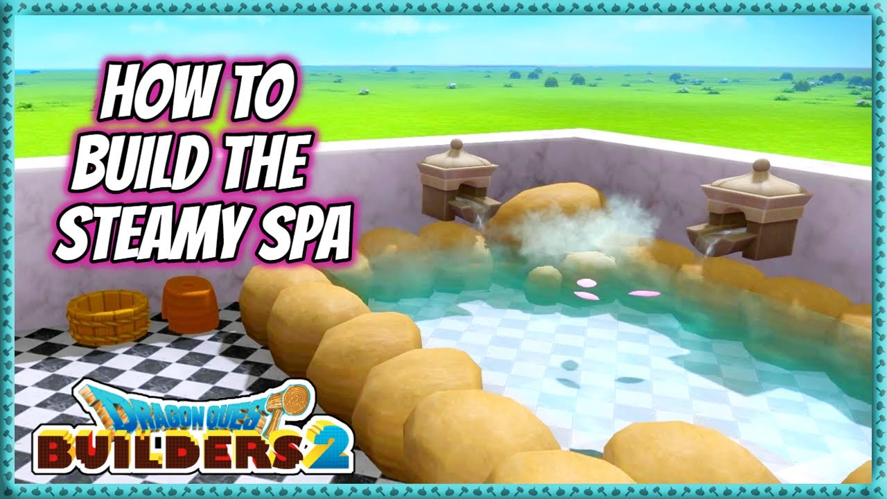 Dragon Quest Builders 2 | How To Build The Steamy Spa