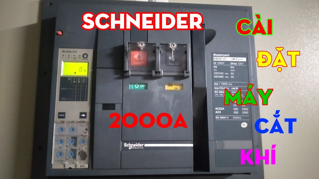 Hướng dẫn vận hành cài đặt và đọc các thông số kĩ thuật của máy cắt không khí ACB Schneider NW20 H1