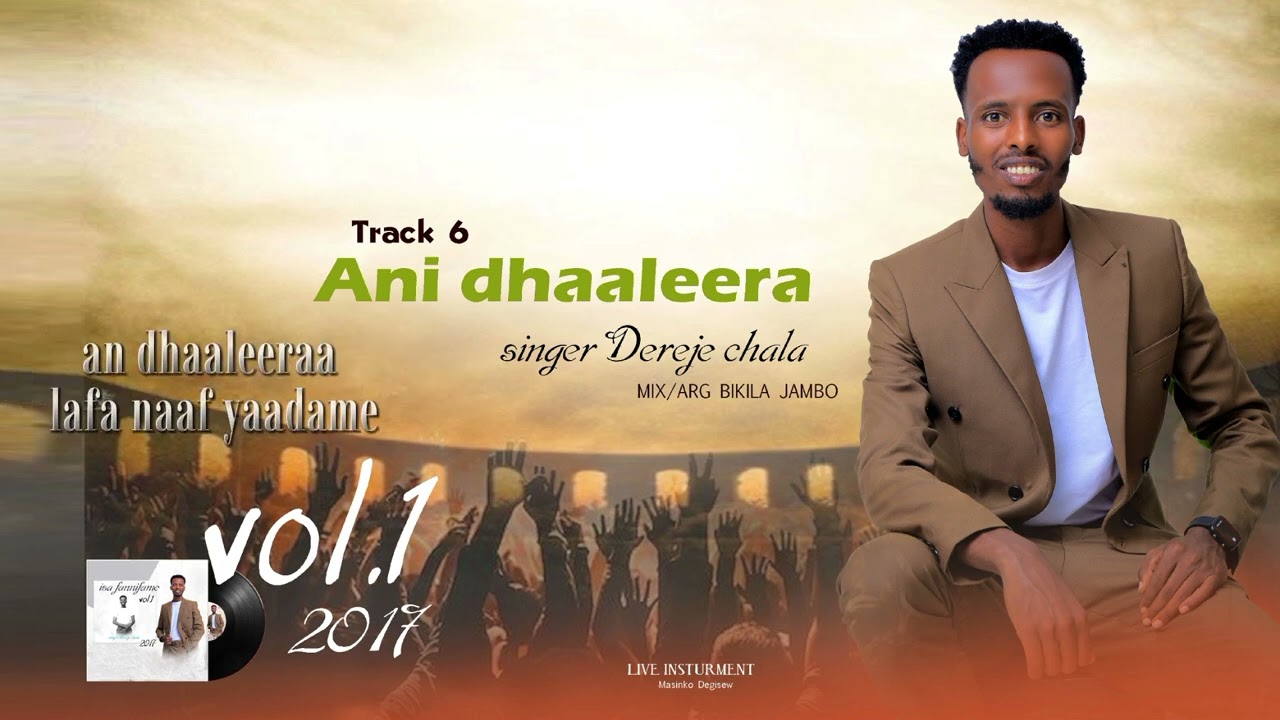 DEREJE CHALA:ANI DHAALEERA ! Track 06 faarfanna _Afaan oromoo haaraa