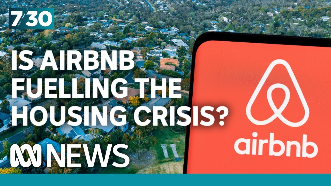 The impact of Airbnb and Stayz on Australia's housing crisis | 7.30