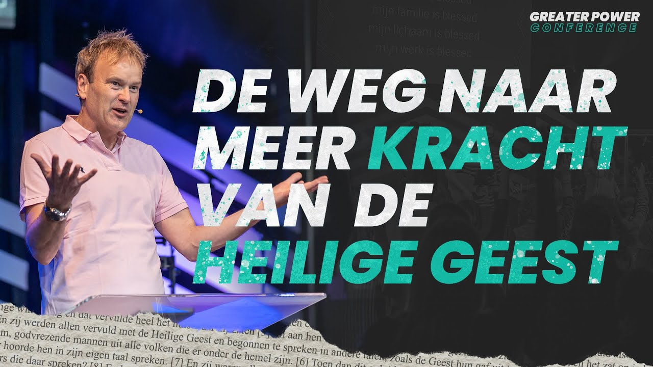 De weg naar meer KRACHT van de Heilige Geest - Martin Koornstra @GreaterPowerConference