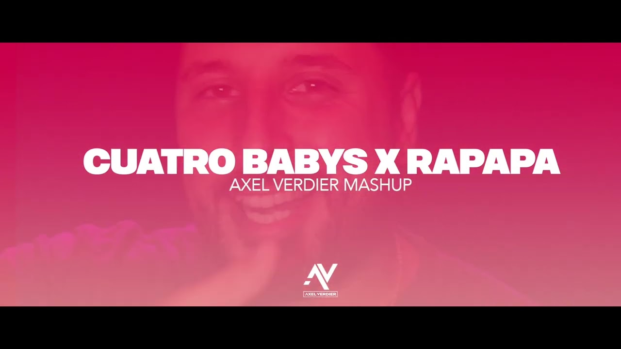 Cuatro Babys x RAPAPA || Axel Verdier Mashup (Maluma, Noriel, JC Reyes)