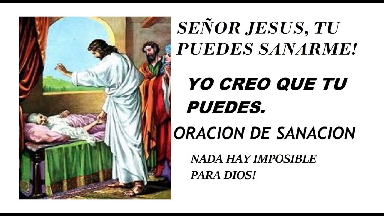 ORACION DE SANACION SEÑOR JESUS TU PUEDES SANARME YO CONFIO EN TI