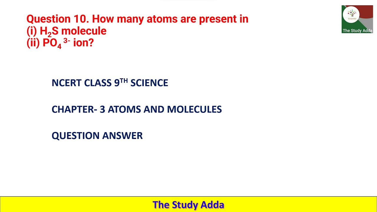 How many atoms are present in (i) H2S molecule (ii) PO4 3- ion? CLASS 9 NCERT SCIENCE SOLUTIONS
