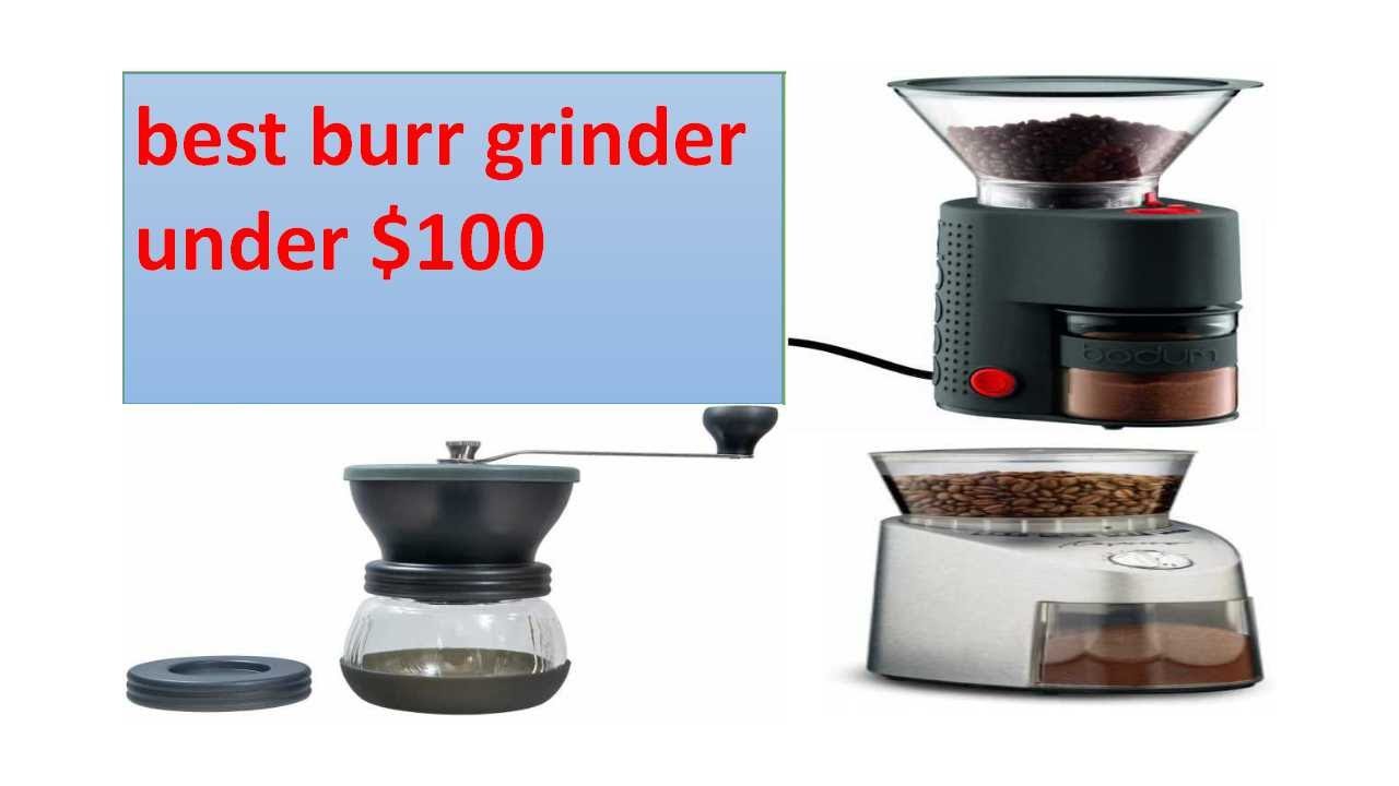 best burr grinder 2024 under $100