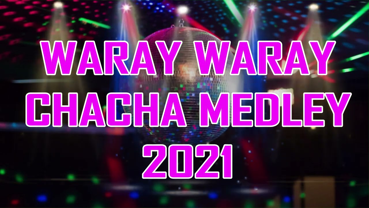 CHACHA MEDLEY NONSTOP | WARAY WARAY CHACHA MEDLEY NONSTOP | WARAY MUSIC