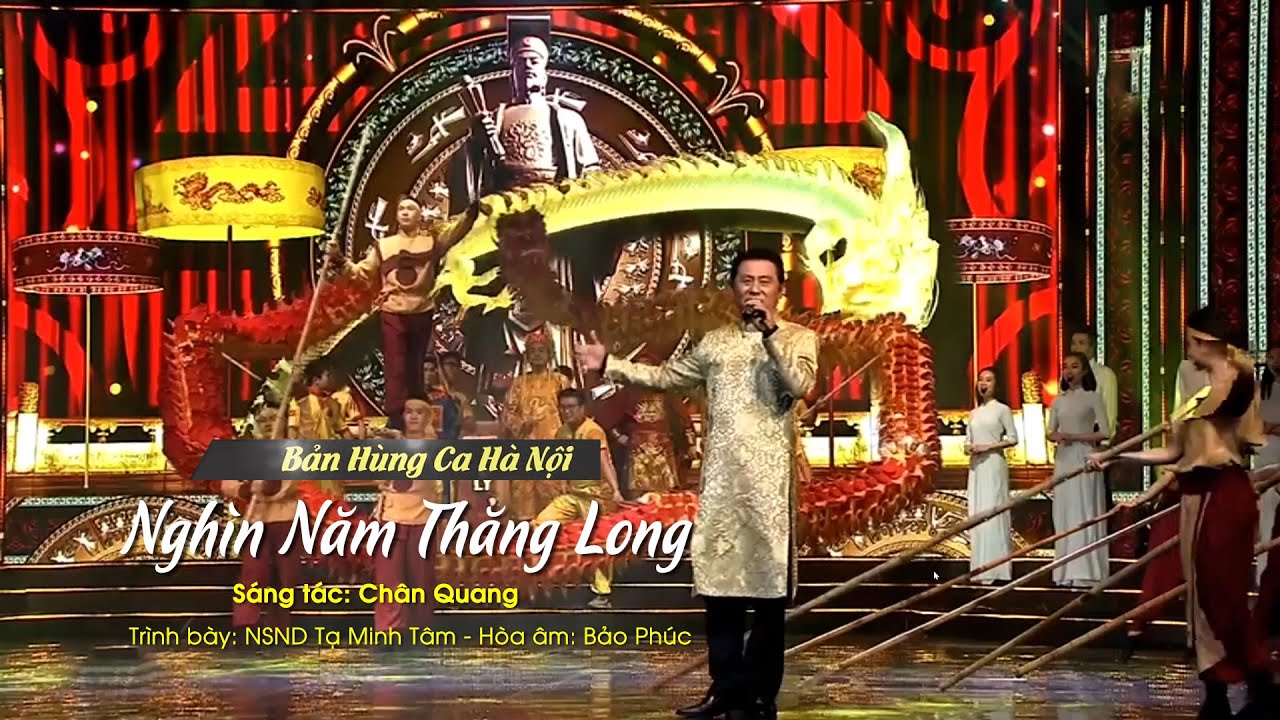 Nghìn Năm Thăng Long - Bản Hùng Ca Hà Nội - NSND Tạ Minh Tâm