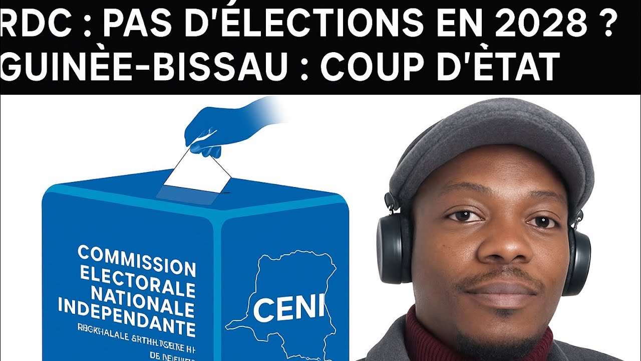 PAS DE VOTE 🗳️ EN RDC EN 2028? COUP D’ETAT EN GUINEE 🇬🇳 BISSAU? RWANDA 🇷🇼 ACCUSE LA RDC 🇨🇩?