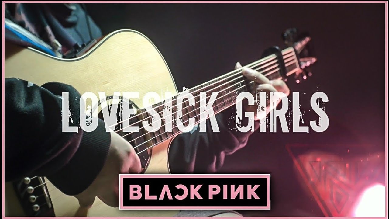 BLACKPINK - LOVESICK GIRLS | FINGERSTYLE GUITAR COVER