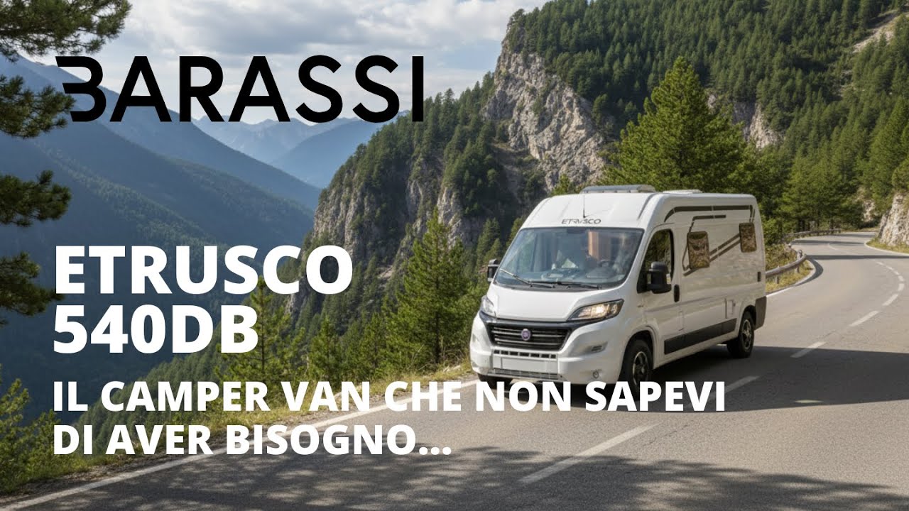 IL CAMPER VAN CHE NON SAPEVI DI AVER BISOGNO... ETRUSCO 540DB