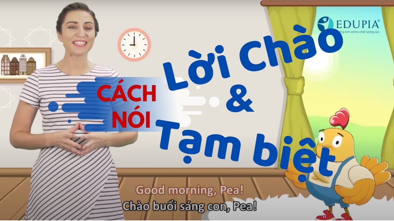 Học Tiếng anh Lớp 4 Unit 1: Sentence: Cách nói lời chào (trang trọng) và tạm biệt
