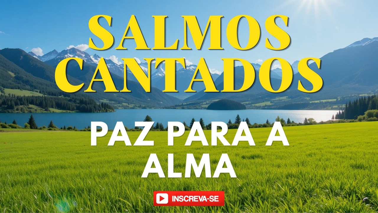 Salmos 42, 01, 04, 51, 91, 103, 150 - Canções dos Salmos | Louvores da Palavra