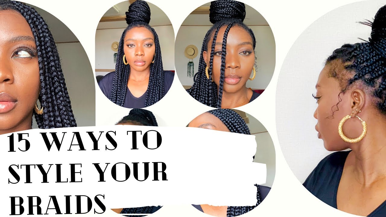 DIFFERENT WAYS YO STYLE YOUR BRAID | HOW TO STYLE YOUR BRAIDS | WAYS TO STYLE YOUR BRAIDS