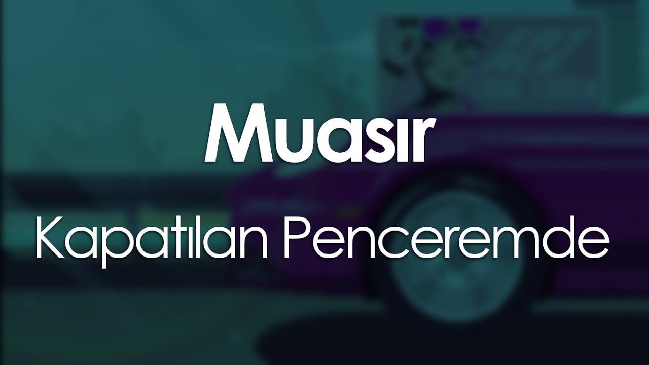 Muasır - Kapatılan Penceremde