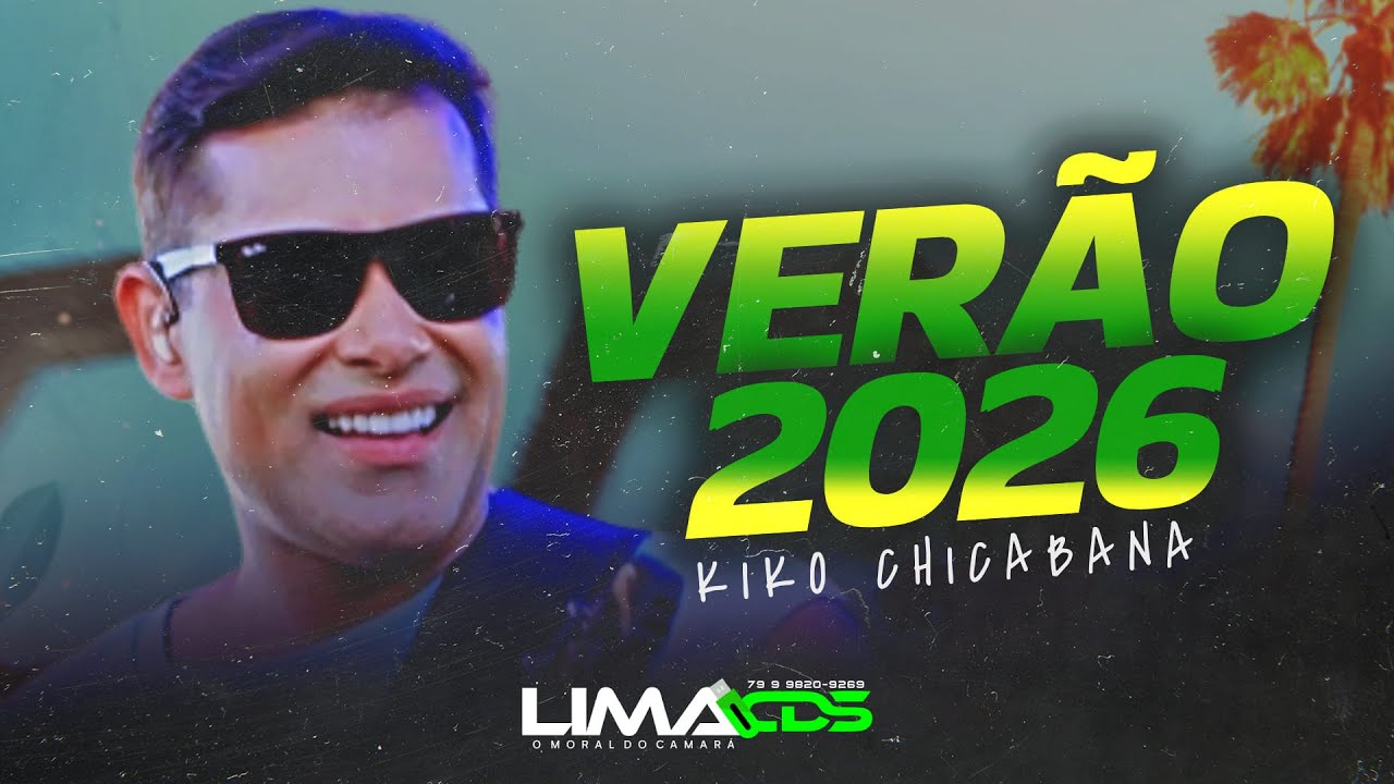 KIKO CHICABANA CD COMPLETO VERÃO 2026 - REPERTÓRIO AO VIVO - REPERTÓRIO CARNAVAL 2026