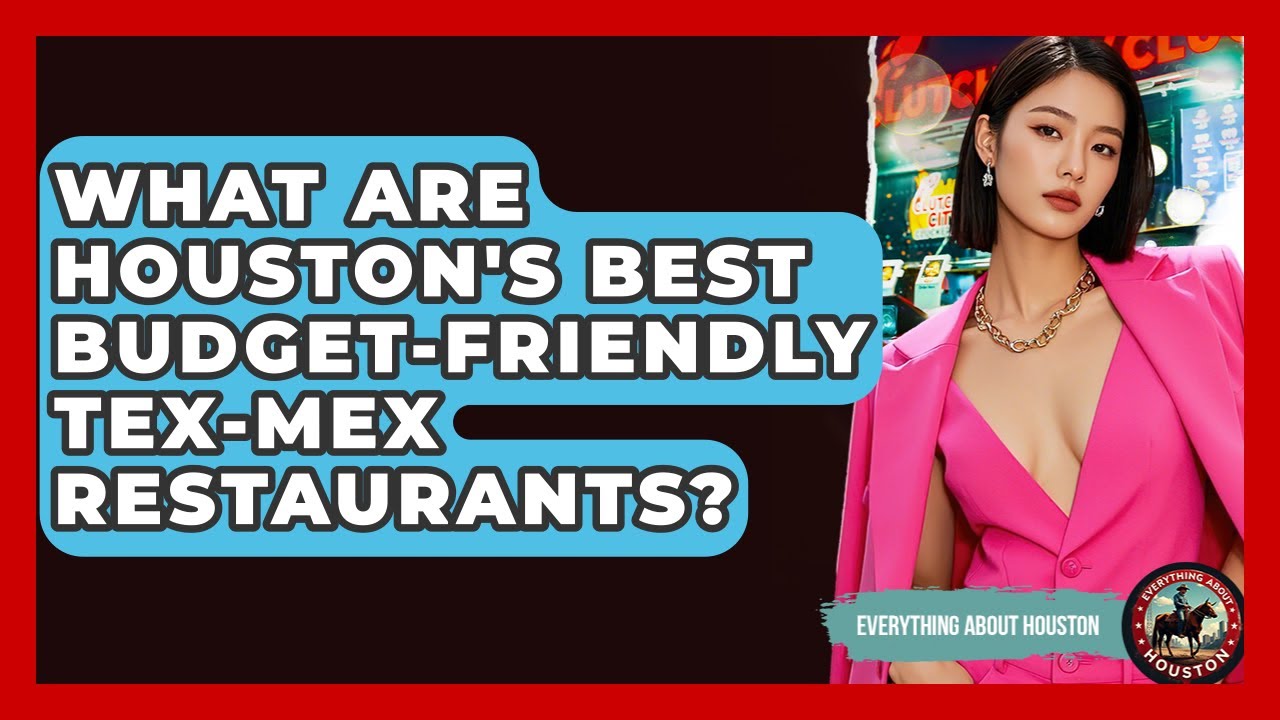 What Are Houston's Best Budget-friendly Tex-Mex Restaurants? - Everything About Houston