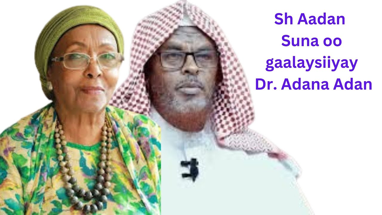 Sheikh Adan Sunne oo gaalaysiiyay Dr Adna Adan