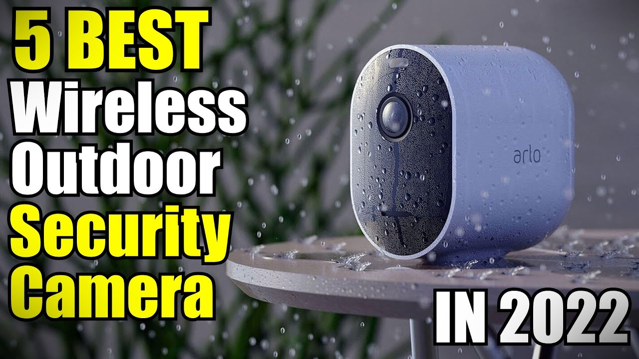 Best Wireless Outdoor Security Camera 2022 | Home Cameras