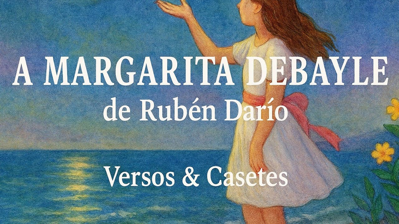 A Margarita Debayle - Rubén Darío. Poema musicalizado