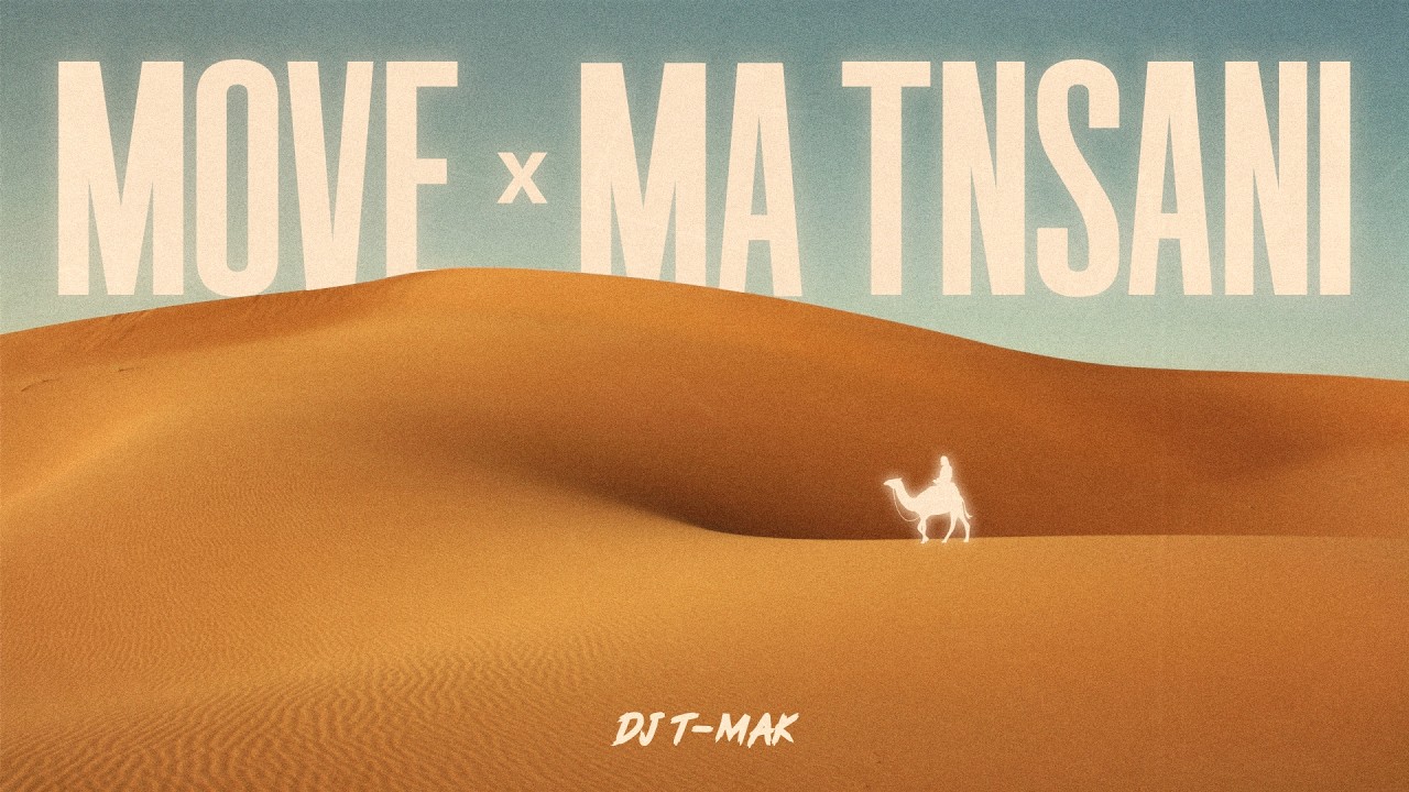 DJ T-Mak - Move x Ma Tnsani [Ahla Leila Ahla Nas - Yalla Habibi] 