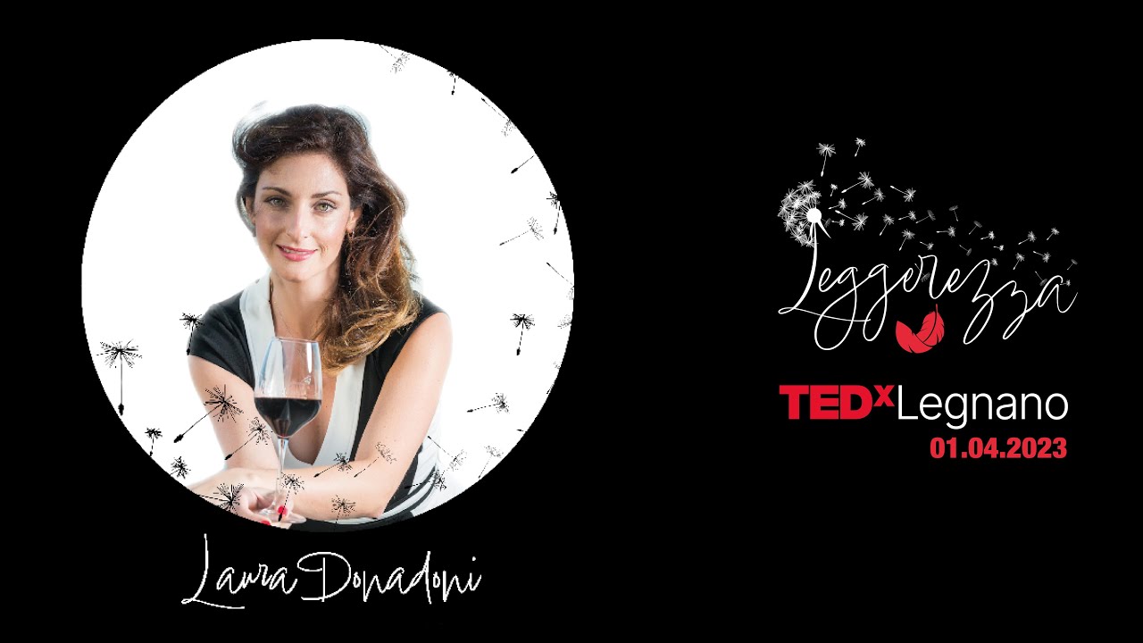 Come riconoscere e scegliere il vino | Laura Donadoni | TEDxLegnano