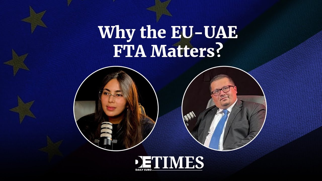 Why the EU-UAE Free Trade Agreement Matters Now: A Gateway to Gulf Integration