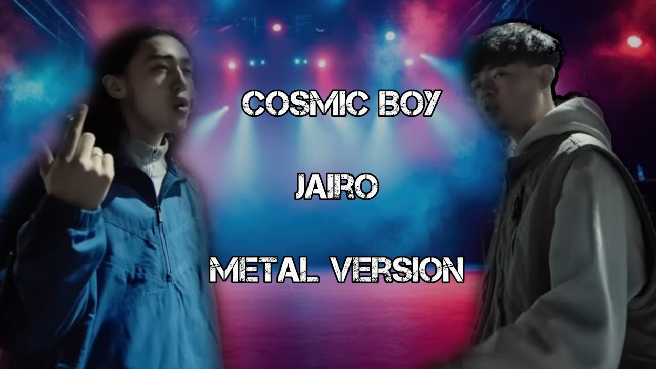 Cosmic Boy - Jairo - Metal version cover by Freak GZM