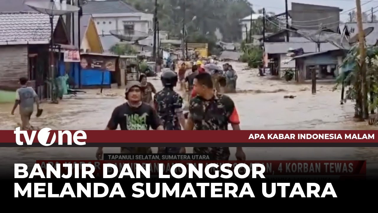 11 Kabupaten di Sumut Terdampak Banjir Bandang, Longsor dan Puting Beliung | tvOne