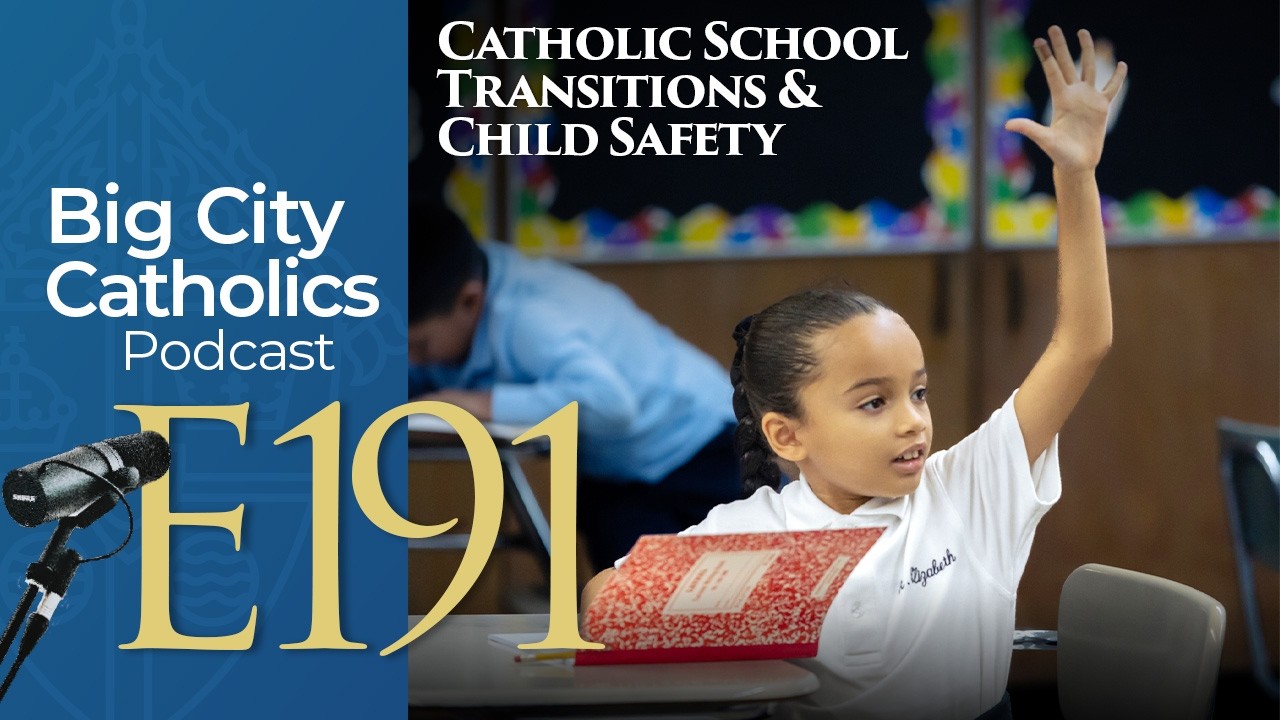 Episode 191 - Catholic School Transitions & Child Safety