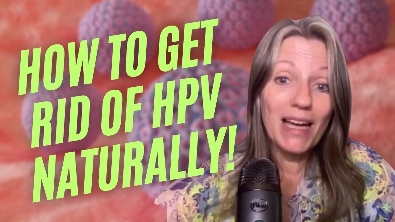 How to Get Rid of HPV Naturally