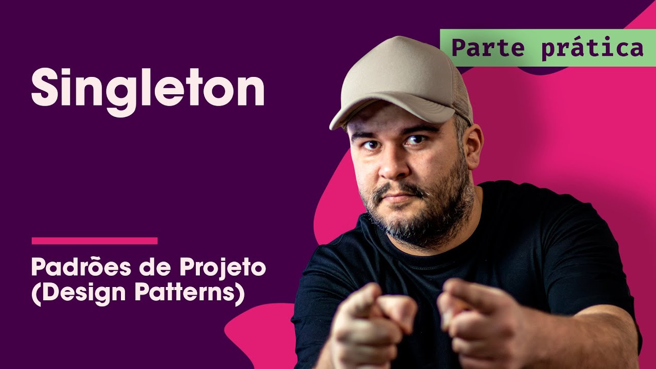 Singleton Prática - Padrões de Projeto - Parte 5/45