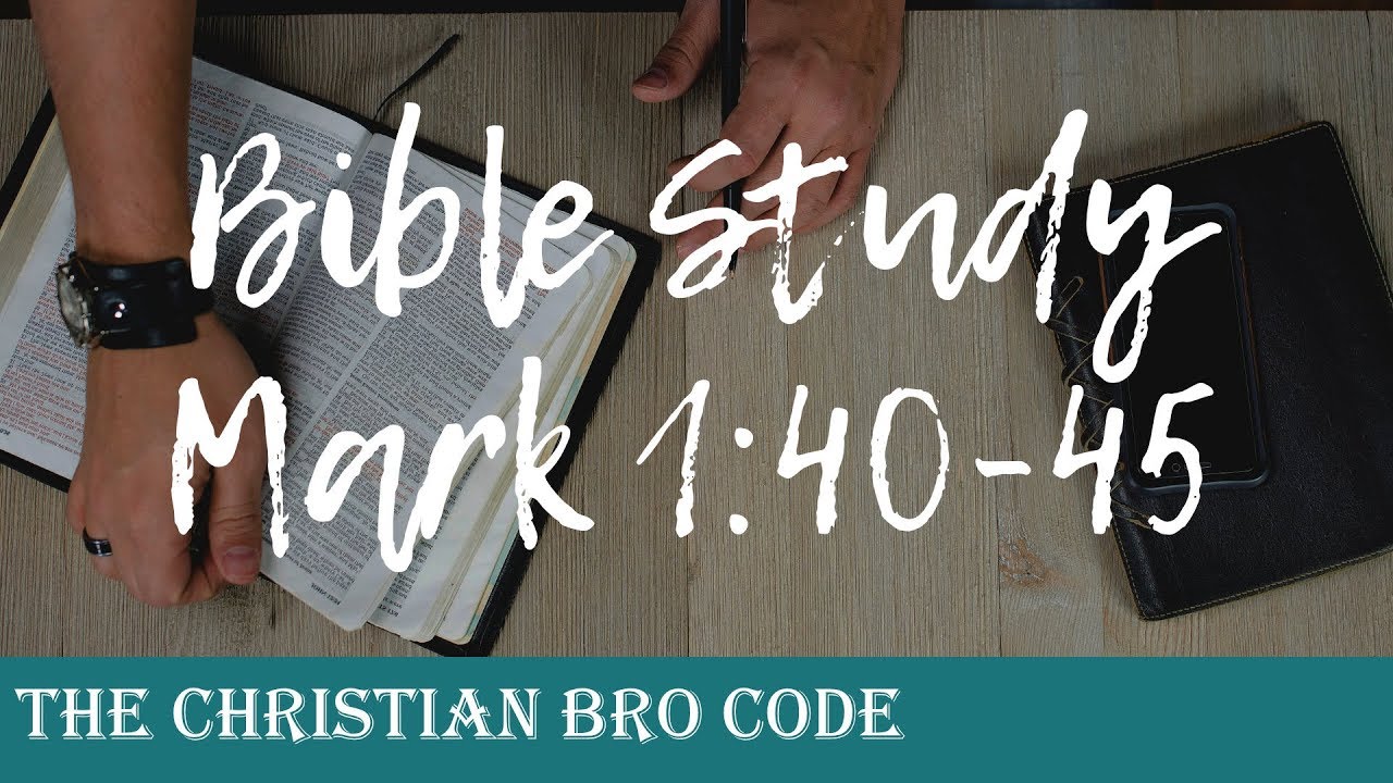 Men's Bible study | The Gospel of Mark (Mark 1:40-45)