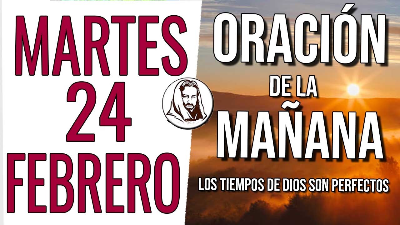 ❤️ ORACIÓN DE LA MAÑANA MARTES 24 DE FEBRERO DE 2026 AMANECE CON DIOS