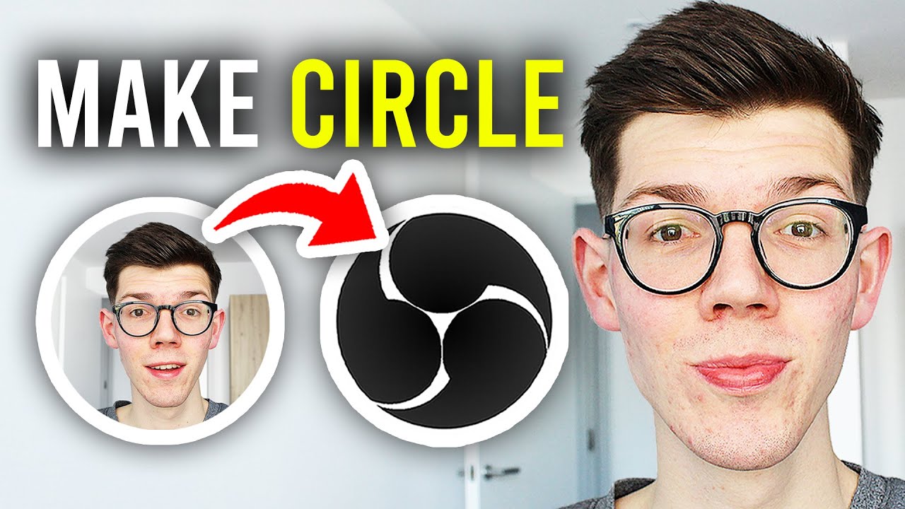 How To Make Webcam Circle In OBS - Full Guide