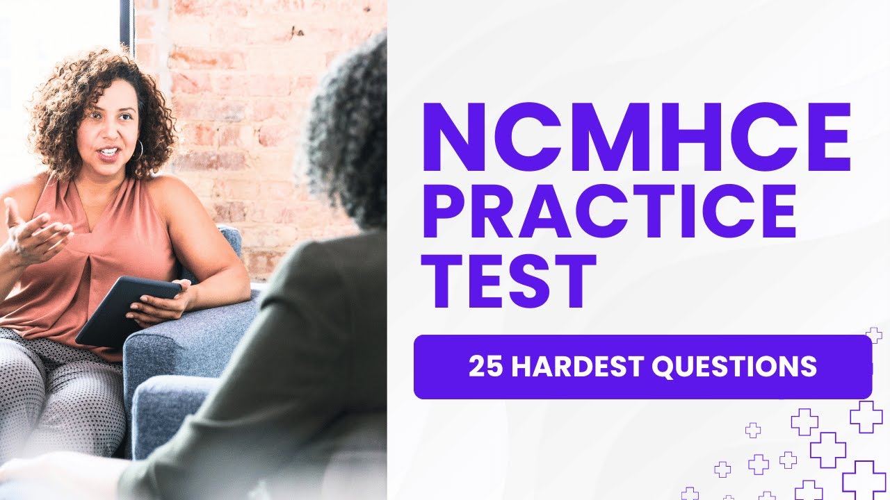 NCMHCE Practice Questions and Answers with Explanations (25 Hardest Questions)