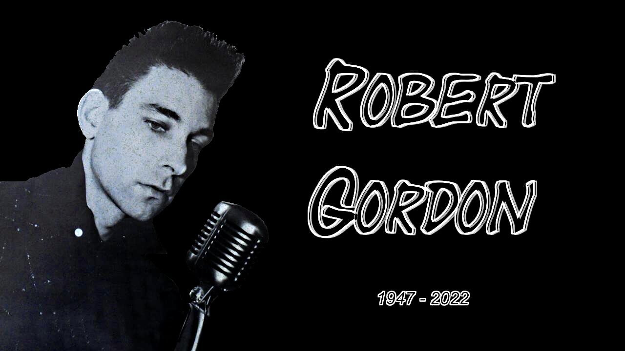 Hommage à ROBERT GORDON. RIP