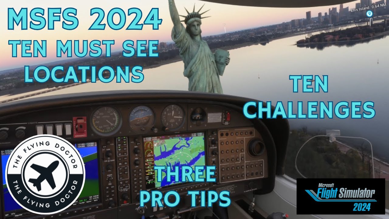 10 Must-See MSFS 2024 Locations & Challenges, plus 3 Tips!