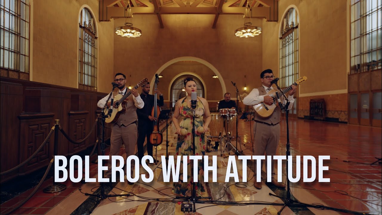 Boleros With Attitude | Live from Union Station (AEA Sessions)