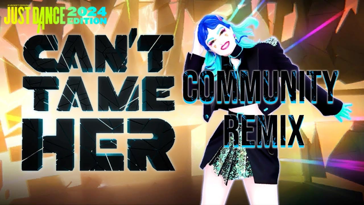 Can't Tame Her (COMMUNITY REMIX) - Zara Larsson | Just Dance 2024 Edition