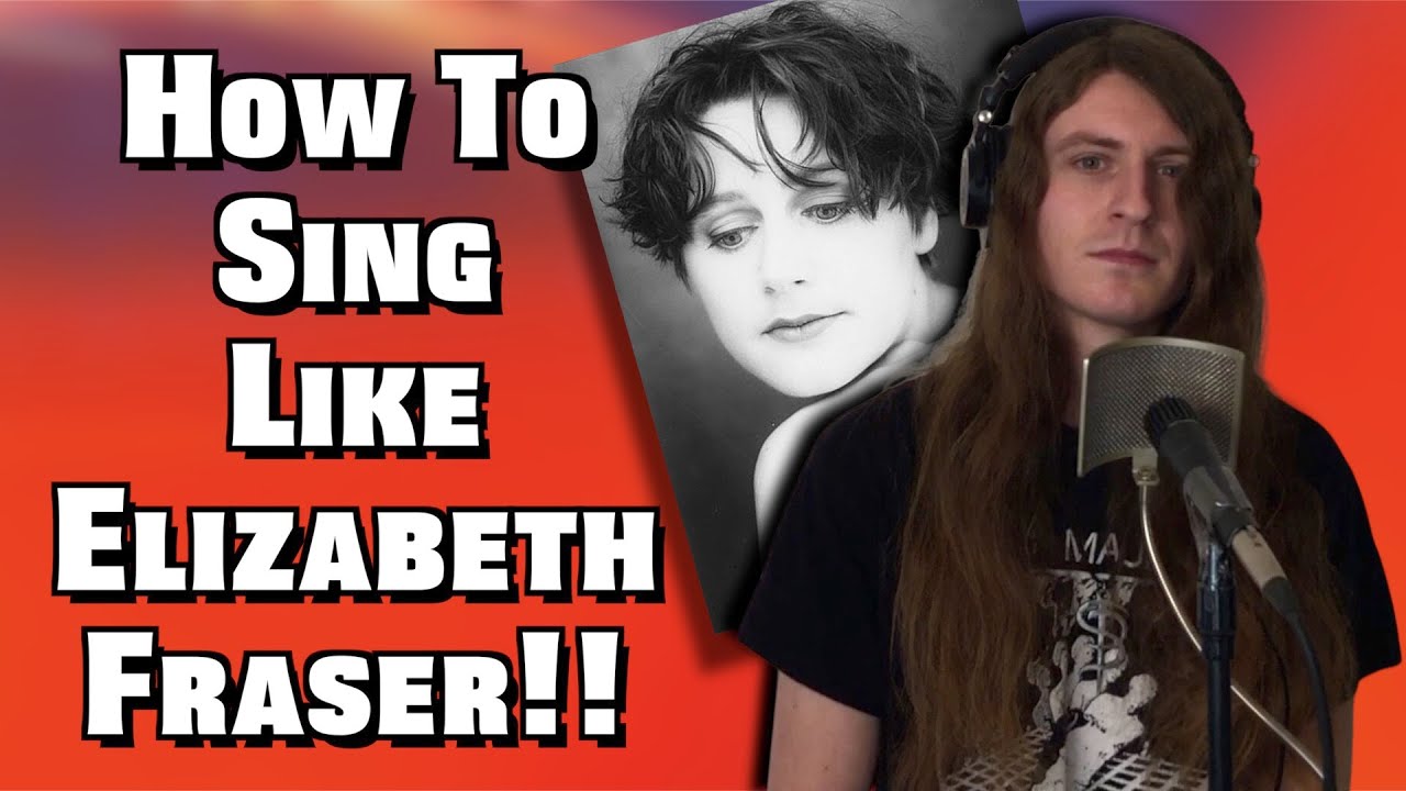 How to Sing Like Elizabeth Fraser from Cocteau Twins!!