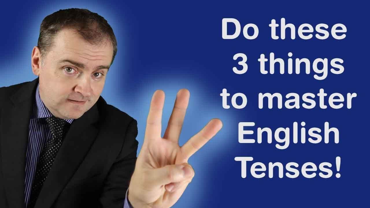 3 tips for English Tenses