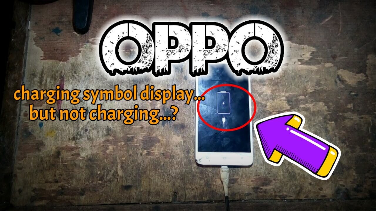 OPPO...CHARGING SYMBOL DISPLAY...BUT NOT CHARGING...?