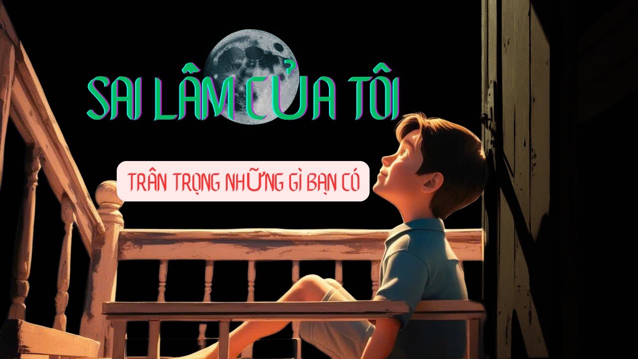 Đừng Chờ Mất Đi Mới Biết Trân Trọng | Góc Nhìn Tâm Hồn.
