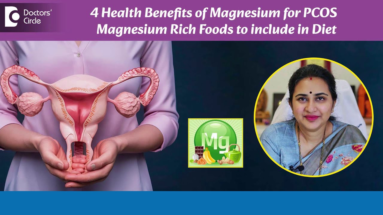 4 Health Benefits of Magnesium for PCOS|Magnesium Rich Diet for PCOS-Dr.Sneha Shetty|Doctors' Circle